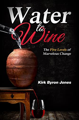 Water to Wine: The Five Levels of Marvelous Change
