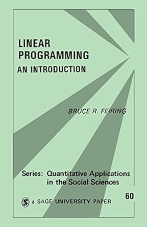 Linear Programming: An Introduction (Quantitative Applications in the ...