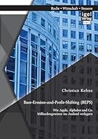 Base-Erosion-And-Profit-Shifting (Beps). Wie Apple, Alphabet Und Co. Milliardengewinne Ins Ausland Verlagern 3954853507 Book Cover