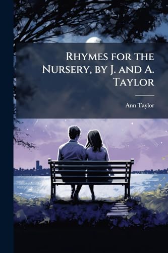 Rhymes for the Nursery, by J. and A. Taylor