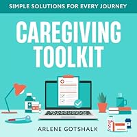 CareGiving Toolkit: Simple Solutions for Every Journey B0DFLS3V6Q Book Cover