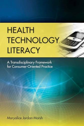 Health Technology Literacy: A Transdisciplinary Framework for Consumer-Oriented Practice: .
