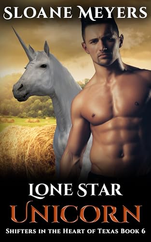 Lone Star Unicorn (Shifters in the Heart of Texas Book 6)