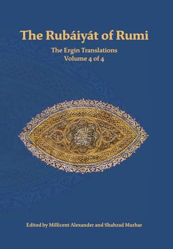 The Rubaiyat Of Rumi, The Ergin Translations, Volume 4