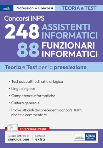 Concorsi INPS 248 assistenti informatici e 88 funzionari informatici. Teoria e test per la preselezione. Con doppio software di simulazione. Con espansione online
