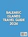 Balearic Islands Travel Guide 2026: "Beaches, Coastal Hopping, Local Experiences"