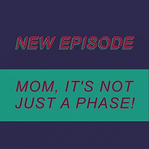 044 - Mom, it's not just a PHASE! (Season Finale) cover art
