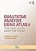 Qualitative Analysis Using ATLAS.ti, NVivo and MAXQDA: The Five-Level QDA„¢ Method (Developing Qualitative Inquiry)