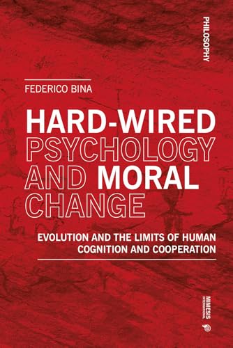 Hard-wired psychology and moral change. Evolution and the limits of human cognition and cooperation