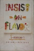 Insist on Flavor Arrow Drink Recipes B007Q2CMYM Book Cover