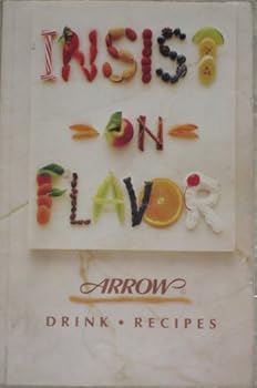 Unknown Binding Insist on Flavor Arrow Drink Recipes Book
