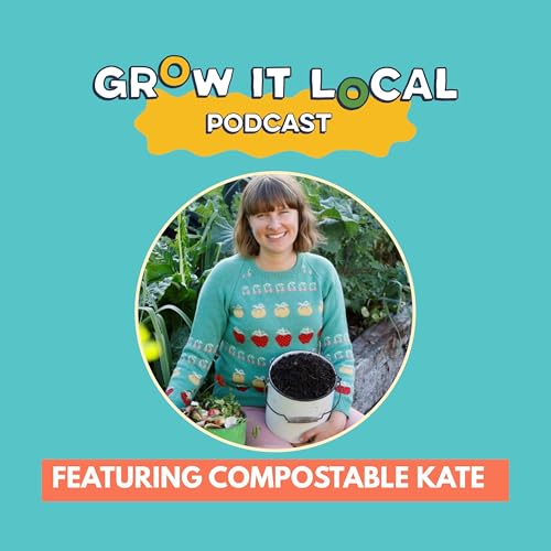 Page de couverture de Ep 7 - Compost Myth Busting with Kate Flood AKA Compostable Kate