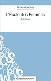  L\'Ecole des Femmes de Molière (Fiche de lecture): Analyse complète de l\'oeuvre (FICHES DE LECTURE) (French Edition)
