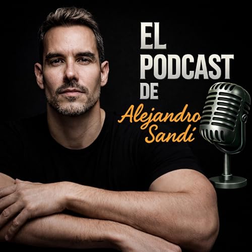 El podcast de Alejandro Sand&iacute; | H&aacute;bitos Saludables y Autodisciplina cover art