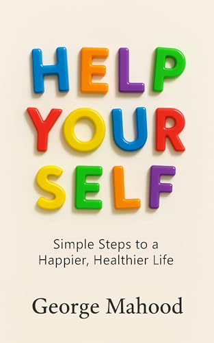 Help Your Self: Simple Steps to a Happier, Healthier Life