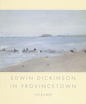 Edwin Dickinson in Provincetown, 1912-1937