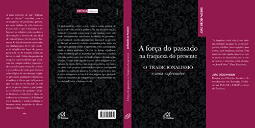 A força do passado na fraqueza do presente: O tradicionalismo e suas expressões