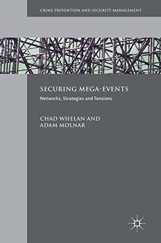 Securing Mega-Events: Networks, Strategies and Tensions (Crime Prevention and Security Management)