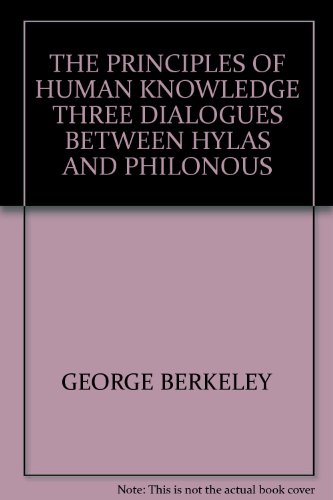 THE PRINCIPLES OF HUMAN KNOWLEDGE THREE DIALOGU... B00102FTD0 Book Cover