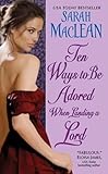 Ten Ways to Be Adored When Landing a Lord: When a Determined Lady with Dangerous Secrets Meets an Eligible Lord in a Funny Regency Romance of Passionate Love (Love By Numbers, 2)