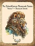  Splendiferous Steampunk Animals Colouring Book Volume 1 - 40 Unique Pages to Colour - Industrial Steam Art, Futuristic Steampunk Coloring Book: Adults ... Steampunk Series Volume 1 - Steampunk Animals