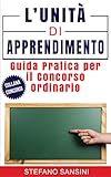  L’UNITÀ DI APPRENDIMENTO: Guida Pratica per il Concorso Ordinario