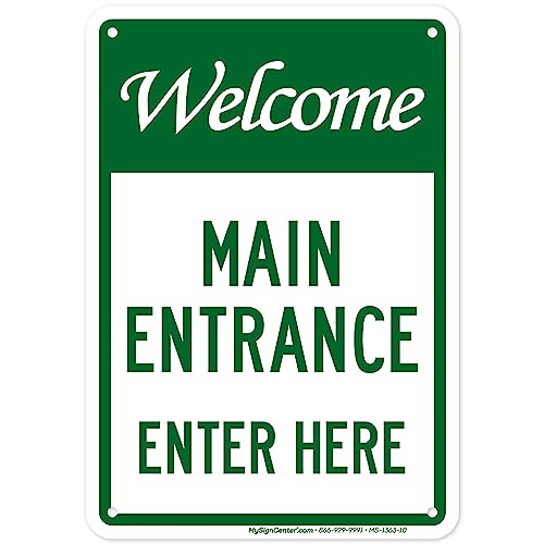 Welcome Main Entrance Enter Here Sign, 7x10 Inches, 55 mil thick HDPE (high density polyethylene), Made in USA by My Sign Center