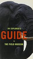 An Explorer's Guide to the Field Museum 0914868209 Book Cover