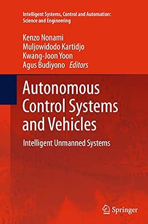 Autonomous Control Systems and Vehicles: Intelligent Unmanned Systems: 65 Softcover reprint of the original 1st ed. 2013 Edition-Wow! eBook