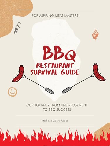 The BBQ Restaurant Survival Guide: Our Journey from Unemployment to BBQ Success