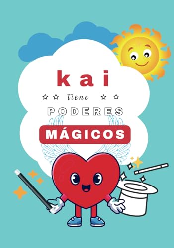 Kai tiene Poderes Mágicos: Cuentos Personalizados (Cuentos personalizados con nombre)