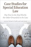 Case Studies for Special Education Law: One Foot in the Real World, the Other Grounded in the Law (From disability to ABILITY) (English Edition)