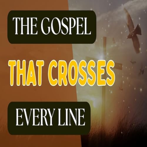 Page de couverture de Episode 1626: The Gospel that crosses every line