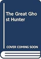 The Great Ghost Hunter 0572016131 Book Cover