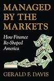 Managed by the Markets: How Finance Re-Shaped America