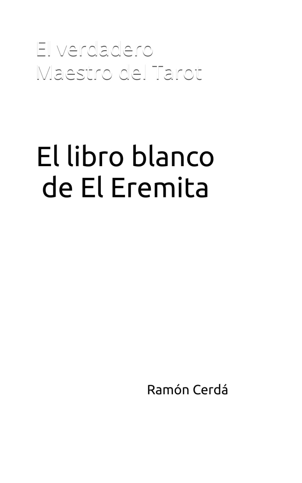 El libro blanco de El Eremita: El verdadero Maestro del Tarot