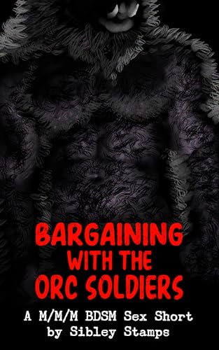 Bargaining With The Orc Soldiers: A M/M/M BDSM Sex Short (English Edition)