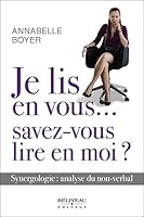 Je lis en vous...savez-vous lire en moi ? Synergologie : analyse du non-verbal (Guide pratique) 2890925781 Book Cover