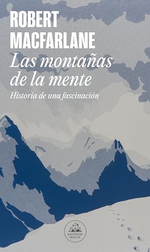 Las montañas de la mente: Historia de una fascinación (Random Hou...