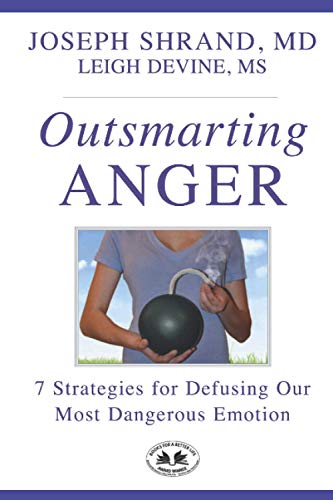 Outsmarting Anger: 7 Steps for Defusing Our Most Dangerous Emotion