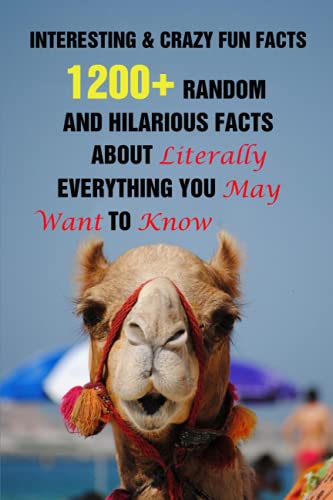 Interesting & Crazy Fun Facts: 1200+ Random And Hilarious Facts About Literally Everything You May Want To Know