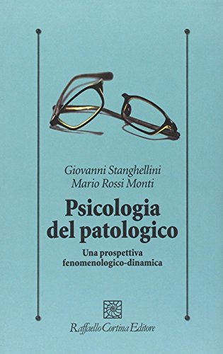 Psicologia Del Patologico. Una Prospettiva Fenomenologica-Dinamica