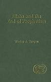 Elisha and the End of Prophetism (The Library of Hebrew Bible/Old Testament Studies)