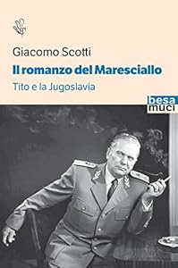Vedi scheda su Amazon Il romanzo del maresciallo. Tito e la Jugoslavia