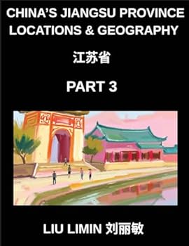 China's Jiangsu Province Locations & Geography (Part 3)- Chinese Characters, Pinyin & English Decode Jiangsu Addresses, Surnames, and Mandarin (HSK Guide)