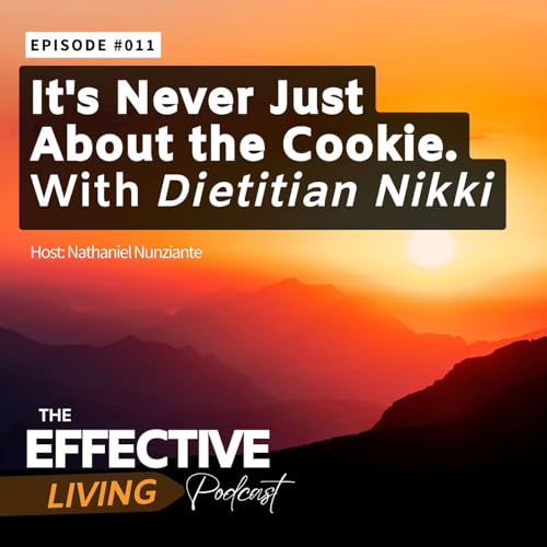 It's Never Just About The Cookie: How to Feel Better About Yourself & Improve Your Health w/ Dietitian Nikki