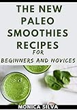  The New Paleo Smoothies Recipes for Beginners and Novices (English Edition)
