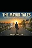 The Mayor Tales: True Stories about Life, Family & POLITICS
