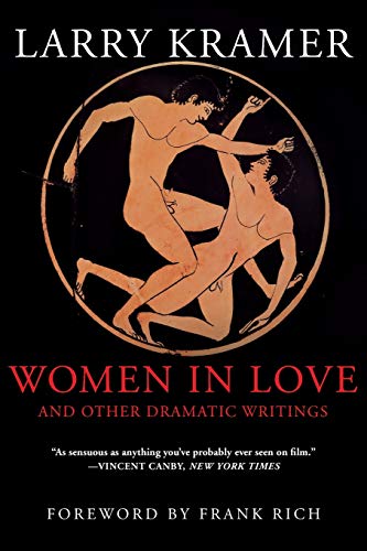 Women in Love and Other Dramatic Writings: Women in Love, Sissies' Scrapbook, A Minor Dark Age, Just Say No, The Farce in Just Saying No