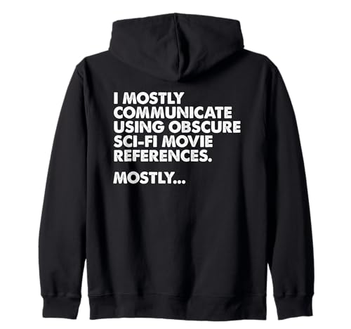 I Mostly Communicate Through Sci-Fi Movie Quotes - Film Nerd Zip Hoodie